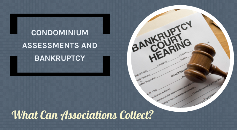 Condominium Assessments and Bankruptcy: What Can Associations Collect?