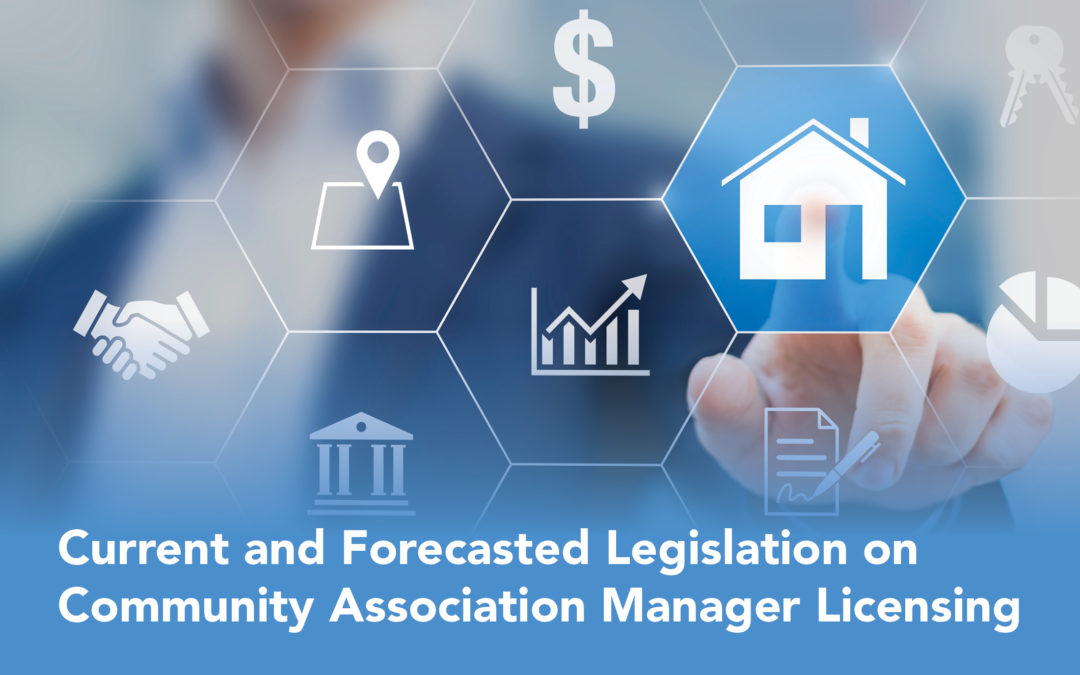 Current and Forecasted Legislation on Community Association Manager Licensing