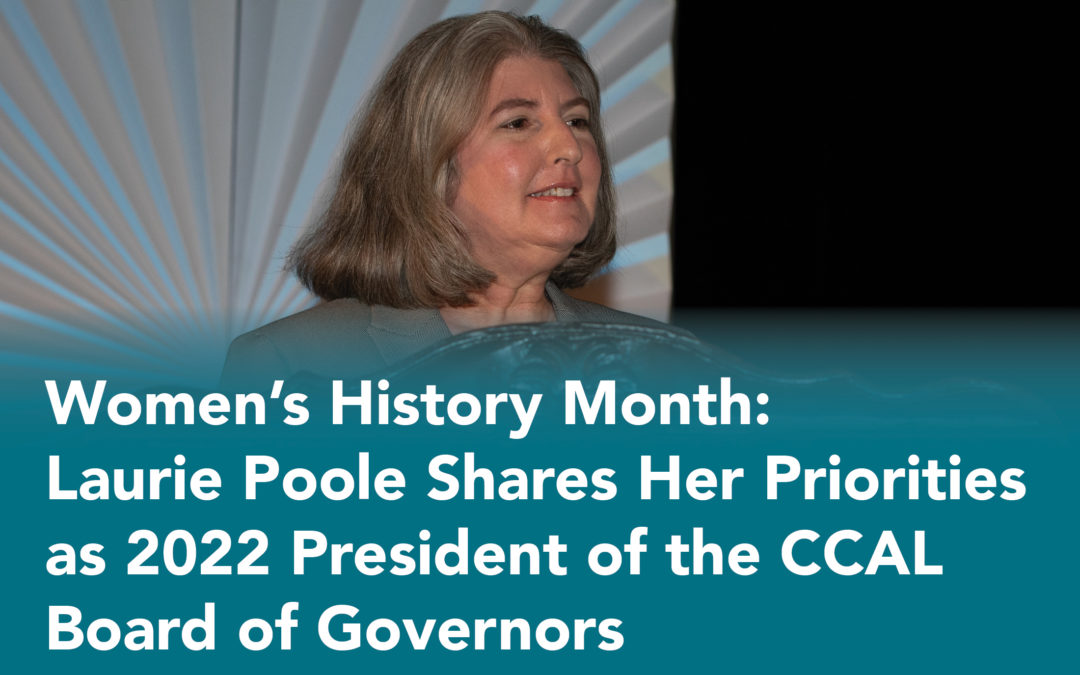 Women’s History Month: Laurie Poole Shares Her Priorities as 2022 President of the CCAL Board of Governors