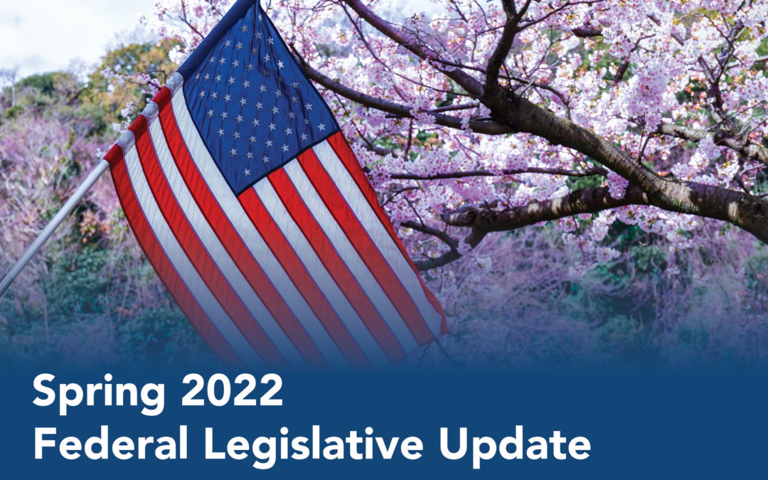 Spring 2022 Federal Legislative Update