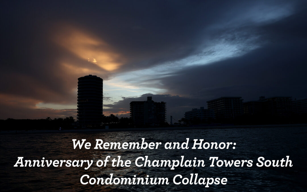 We Remember and Honor: Anniversary of the Champlain Towers South Condominium Collapse