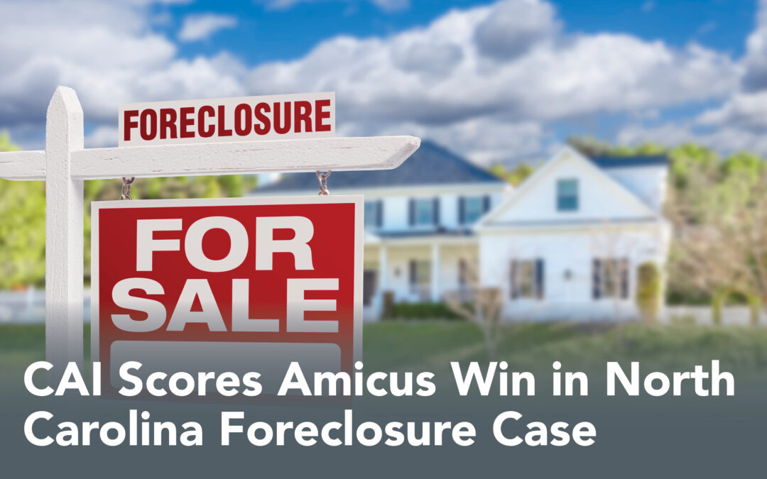 CAI Scores Amicus Win in North Carolina Foreclosure Case