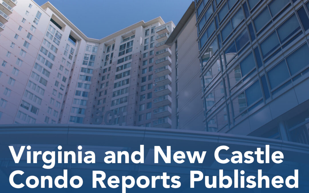 Virginia and New Castle, Delaware Condo Safety Legislative Recommendations Published; Reintroducing Federal Condo Safety Financing