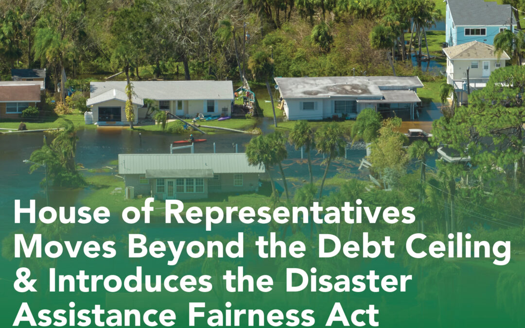 The U.S. House of Representatives Moves Beyond the Debt Ceiling & Introduces the Disaster Assistance Fairness Act