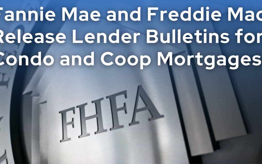 Fannie Mae and Freddie Mac Release Lender Bulletins for Condo and Coop Mortgages