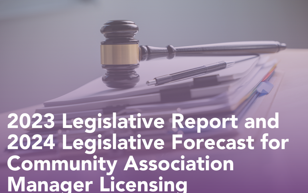 2023 Legislative Report and 2024 Legislative Forecast for Community Association Manager Licensing