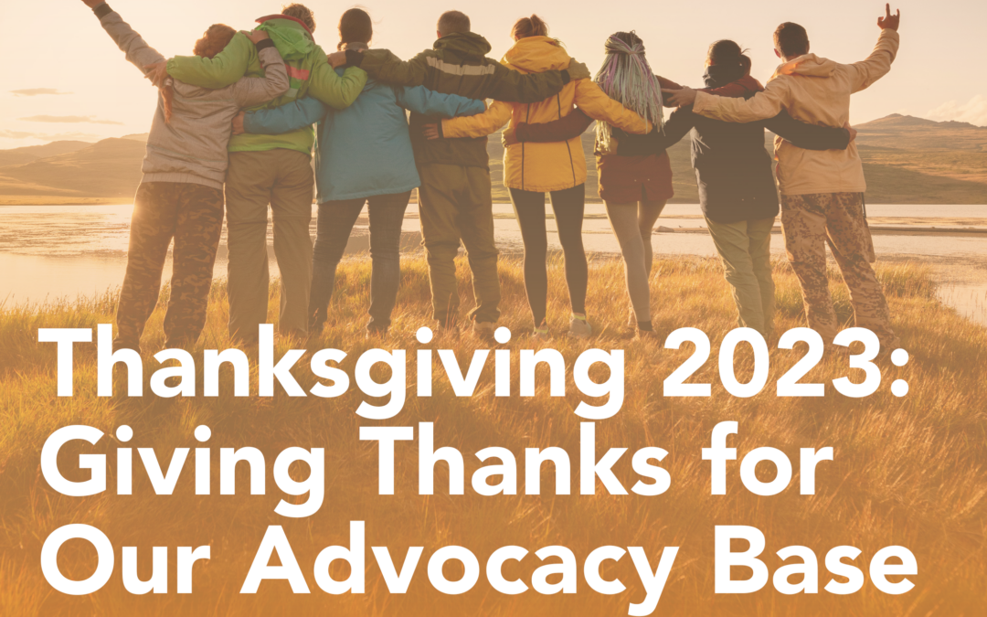 Thanksgiving 2023: Giving thanks for our advocacy base