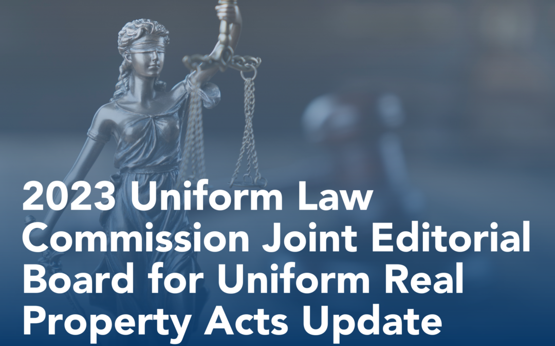 2023 Uniform Law Commission Joint Editorial Board for Uniform Real Property Acts Update