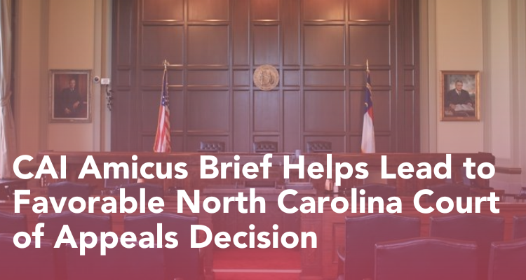 CAI Amicus Brief Helps Lead to Favorable North Carolina Court of Appeals Decision