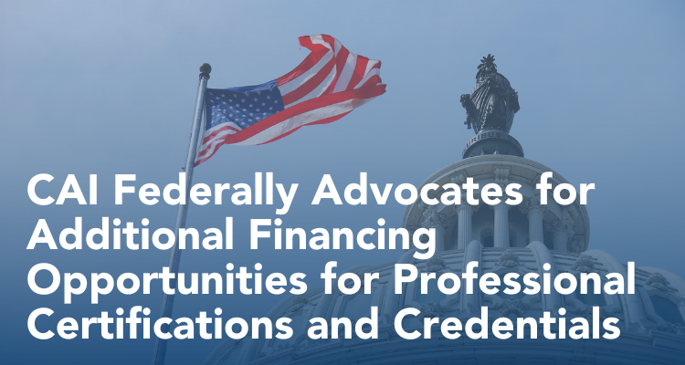 CAI Federally Advocates for Additional Financing Opportunities for Professional Certifications and Credentials
