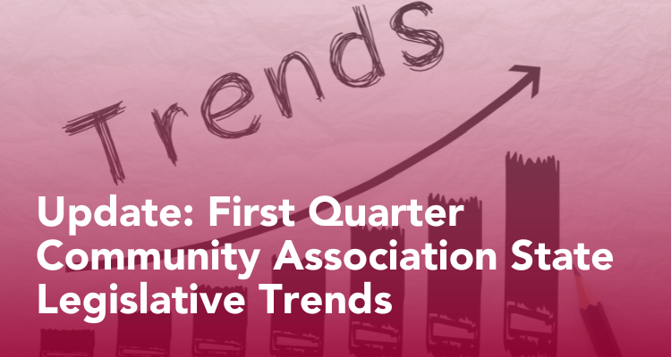 Update: First Quarter Community Association State Legislative Trends
