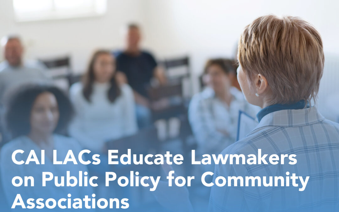 CAI LACs Educate Lawmakers on Public Policy for Community Associations
